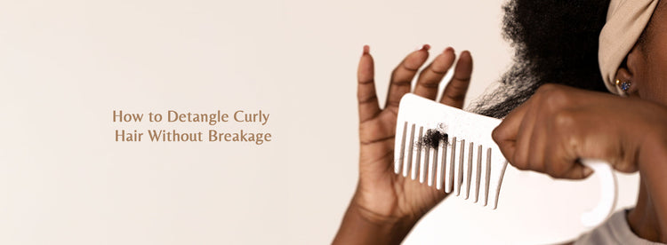 How to Detangle Curly Hair Without Breakage?