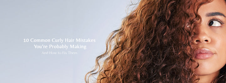 Common Curly Hair Mistakes