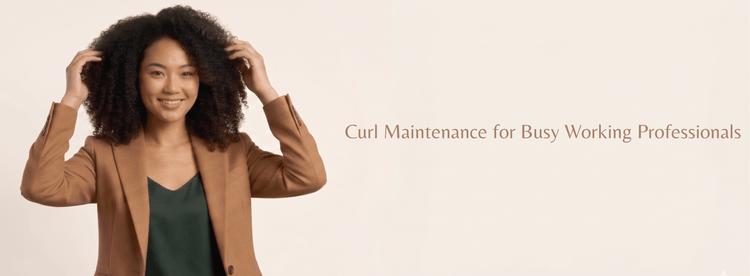 Curl Maintenance for Busy Working Professionals - Zaphira Nature