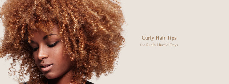 Curly Hair Tips for Really Humid Days - Zaphira Nature