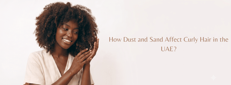 How Dust and Sand Affect Curly Hair in the UAE? - Zaphira Nature