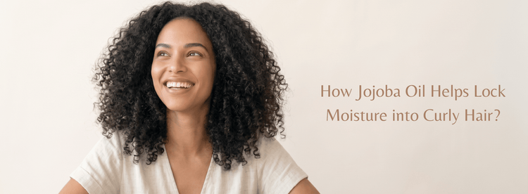 How Jojoba Oil Helps Lock Moisture Into Curly Hair? - Zaphira Nature