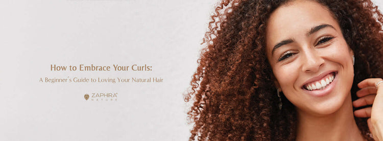 How to Embrace Your Curls: A Beginner’s Curly Hair Routine Guide to Loving Your Natural Hair - Zaphira Nature