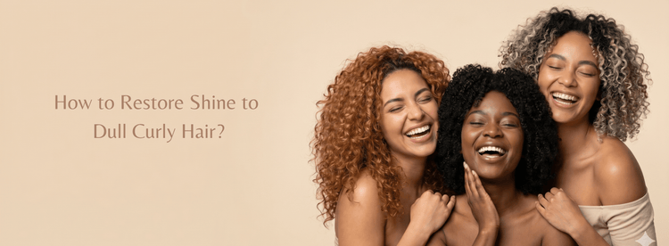 How to Restore Shine to Dull Curly Hair? - Zaphira Nature
