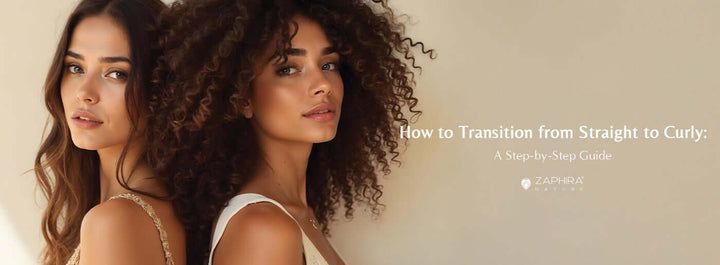 How to Transition from Straight to Curly: A Step-by-Step Guide - Zaphira Nature