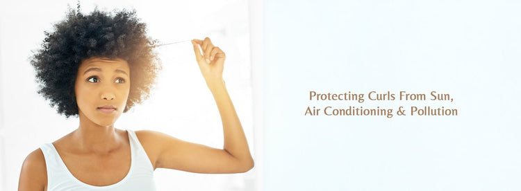Protecting Curls From Sun, Airconditioning, and Pollution - Zaphira Nature