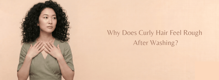 Why Does Curly Hair Feel Rough After Washing? - Zaphira Nature