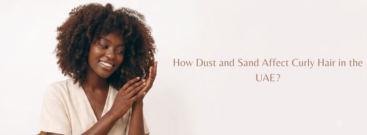 How Dust and Sand Affect Curly Hair in the UAE?
