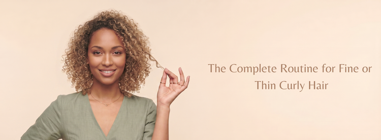 The Complete Routine for Fine or Thin Curly Hair