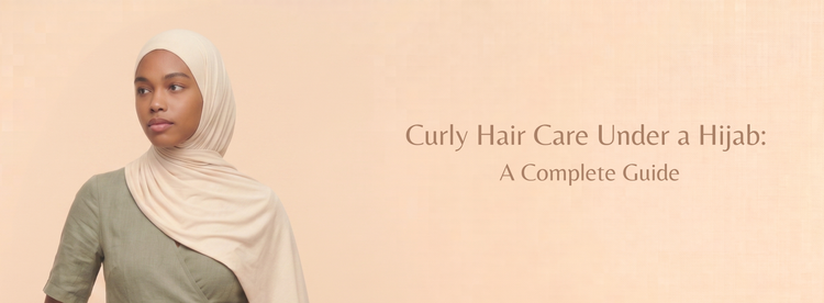 Curly Hair Care Under a Hijab: A Complete Guide