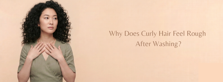 Why Does Curly Hair Feel Rough After Washing?